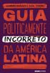 Guia politicamente incorreto da américa latina