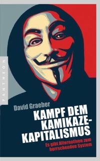 Kampf dem Kamikaze-Kapitalismus: Es gibt Alternativen zum herrschenden System (German Edition)