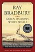 Green Shadows, White Whale: A Novel of Ray Bradbury