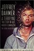 Jeffrey Dahmer: A Terrifying True Story of Rape, Murder & Cannibalism