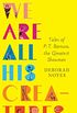 We Are All His Creatures: Tales of P. T. Barnum, the Greatest Showman (English Edition)
