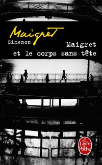 Maigret et le corps sans tte: Maigret Et Le Corps Sans Tete