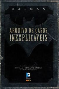 Batman: Arquivo De Casos Inexplicáveis