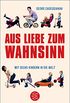 Aus Liebe zum Wahnsinn: Mit sechs Kindern in die Welt (German Edition)