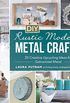 DIY Rustic Modern Metal Crafts: 35 Creative Upcycling Ideas for Galvanized Metal (English Edition)