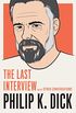 Philip K. Dick: The Last Interview: and Other Conversations (The Last Interview Series) (English Edition)