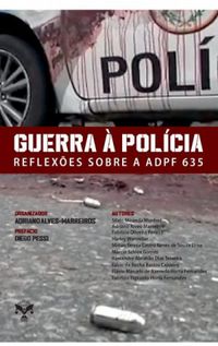 Guerra  Polcia: Reflexes sobre a ADPF 635