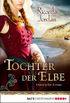 Tochter der Elbe: Historischer Roman (German Edition)