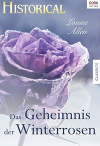 Das Geheimnis der Winterrosen (Historical) (German Edition)