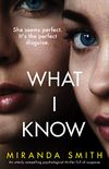 What I Know: An utterly compelling psychological thriller full of suspense (English Edition)