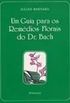 Um Guia Para os Remdios Florais do Dr. Bach