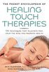 The Pocket Encyclopedia of Healing Touch Therapies: 136 Techniques That Alleviate Pain, Calm the Mind, and Promote Health (English Edition)