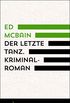 Ed McBain: Der letzte Tanz. Kriminalroman aus dem 87. Polizeirevier (German Edition)