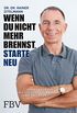 Wenn du nicht mehr brennst, starte neu: Mein leben als Historiker, Journalist und Investor (German Edition)