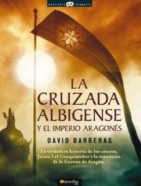 La cruzada Albigense y el Imperio aragons (Spanish Edition)