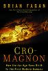 Cro-Magnon: How the Ice Age Gave Birth to the First Modern Humans (English Edition)