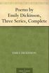 Poems by Emily Dickinson, Three Series, Complete