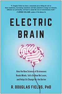 Electric Brain: How the New Science of Brainwaves Reads Minds, Tells Us How We Learn, and Helps Us Change for the Better (English Edition)