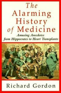 The Alarming History of Medicine