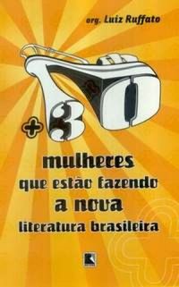 + 30 mulheres que esto fazendo a nova literatura brasileira