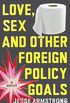Love, Sex and Other Foreign Policy Goals (English Edition)