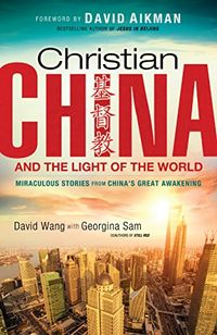 Christian China and the Light of the World: Miraculous Stories from China