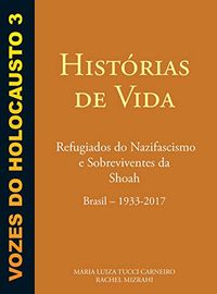 VOZES DO HOLOCAUSTO-HISTRIAS DE VIDA-Volume III
