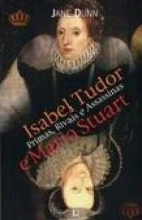 Isabel Tudor e Maria Stuart