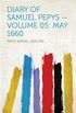 Diary of Samuel Pepys  Volume 05: May 1660 (English Edition)