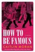 How to be famous