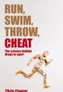 Run, Swim, Throw, Cheat: The science behind drugs in sport (English Edition)