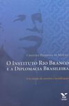 O Instituto Rio Branco e a Diplomacia Brasileira