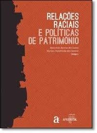 Relações Raciais e Políticas de Patrimônio - Vol.1 - Coleção Museu Afrodigital Rio