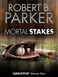 Mortal Stakes (A Spenser Mystery) (The Spenser Series Book 3) (English Edition)