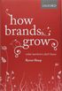 How Brands Grow and How Brands Grow Part 2