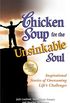 Chicken Soup for the Unsinkable Soul: Inspirational Stories of Overcoming Life