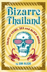 Bizarre Thailand: Tales of Crime, Sex and Black Magic (English Edition)