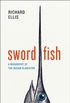 Swordfish: A Biography of the Ocean Gladiator (English Edition)