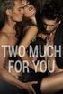 Two Much for You