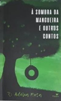  sombra da mangueira e outros contos