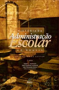 Histria da Administrao Escolar no Brasil. Do Diretor ao Gestor