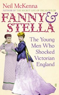 Fanny and Stella: The Young Men Who Shocked Victorian England (English Edition)