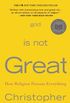 God Is Not Great: How Religion Poisons Everything (English Edition)