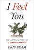 I Feel You: The Surprising Power of Extreme Empathy (English Edition)