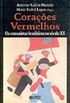 Coraes Vermelhos. Os Comunistas Brasileiros no Sculo XX