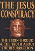 The Jesus Conspiracy: The Turin Shroud and the Truth About the Resurrection