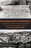 Paisagens autoconstrudas: O papel da assistncia tcnica habitacional na produo do espao no bairro Nova Viosa, Viosa (MG)