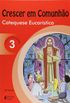 Catequese Eucarstica. Livro do Catequizando - Volume 3