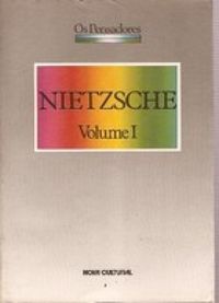 Os Pensadores - Nietzsche - Volume I