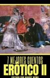 7 mejores cuentos - Ertico II (7 mejores cuentos - seleccin especial n 9) (Spanish Edition)